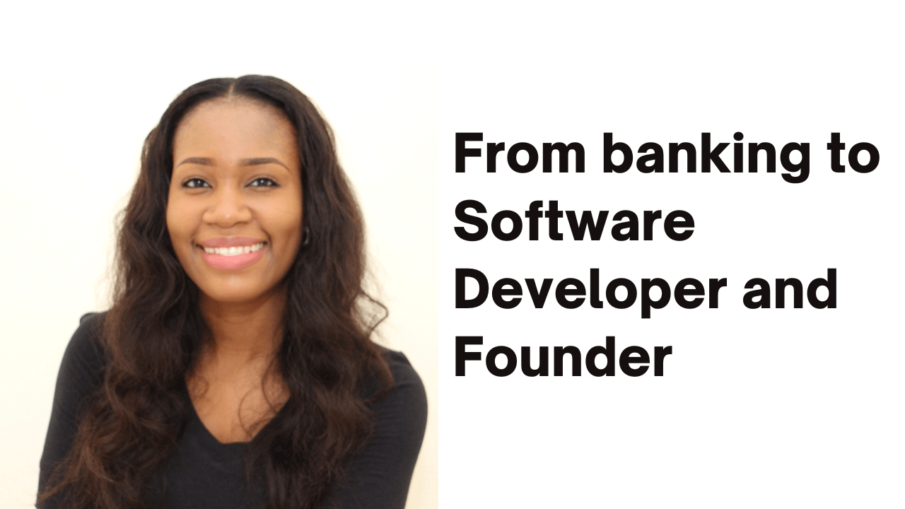 Moving from banking to being a Software Developer and  Founder