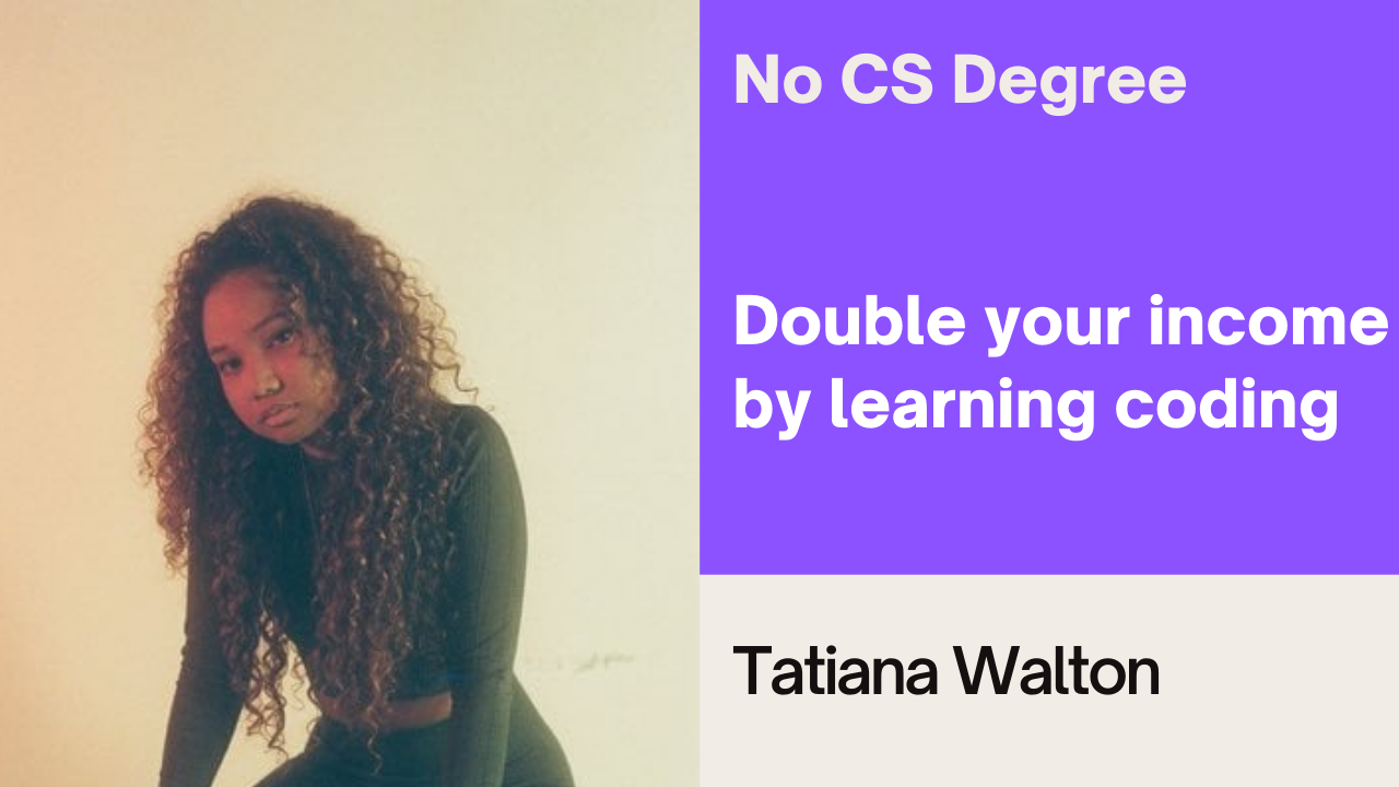 Tatiana doubled her income by learning to code