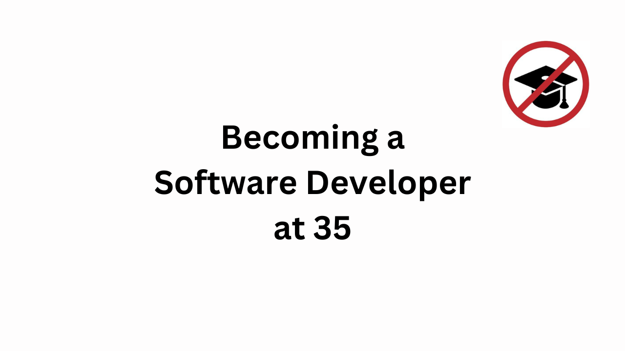 Becoming a Software Developer at 35