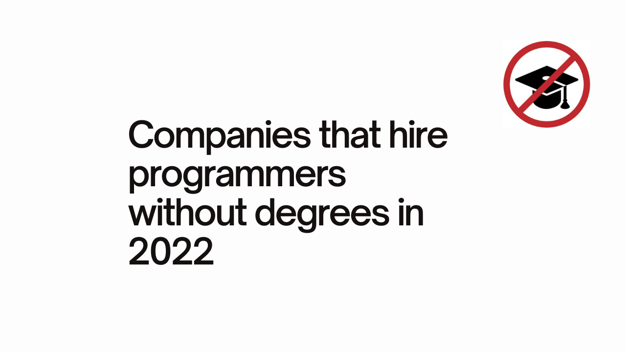 10 companies that hire programmers without degrees (2022)